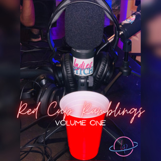 EP 80: “Red Cup Ramblings” VOLUME ONE