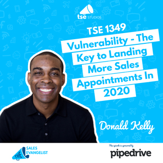 TSE 1349: Donald Kelly - Vulnerability - The Key to Landing More Sales Appointments In 2020