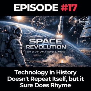 Space Revolution Ep. 17 - Technology in History Doesn't Repeat Itself, but it Sure Does Rhyme