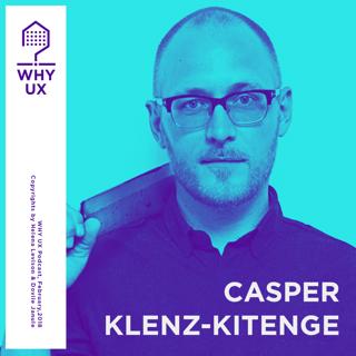 Why UX? 4# Casper Klenz-Kitenge