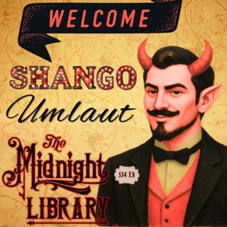 S14 Ep8: Welcome Shango Umlaut!