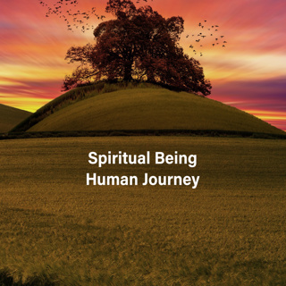 My Road Goes Ever On: Spiritual Being Human Journey