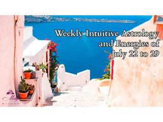 Weekly Intuitive Astrology and Energies of July 22 to 29