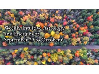Weekly Intuitive Astrology and Energies of Sep 29 to Oct 6