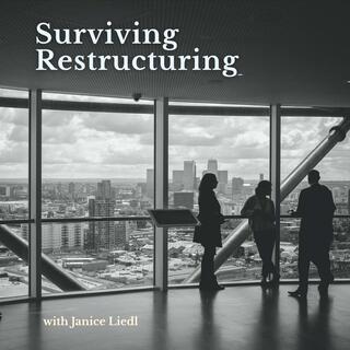 Surviving Restructuring with Janice Liedl
