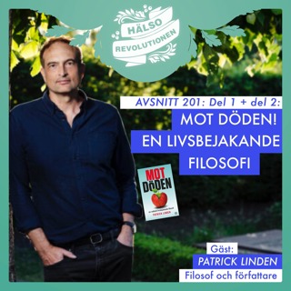 AVSNITT 201 – DEL 2: MOT DÖDEN – Filosofen Patrick Linden i ett livsbejakande samtal