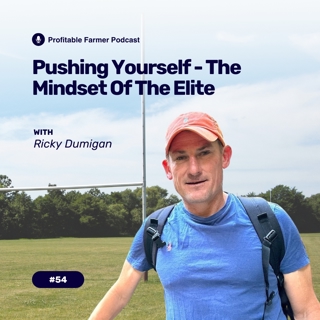# 54: Pushing Yourself - The Mindset of the Elite with Ricky Dumigan