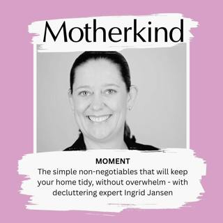 MOMENT | The simple non-negotiables that will keep your home tidy, without overwhelm - with decluttering expert Ingrid Jansen