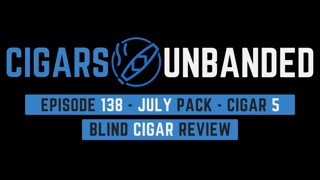 CU #138 - Blind Cigar Review - July Pack - Cigar 5