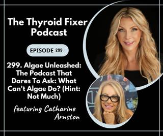 299. Algae Unleashed: The Podcast That Dares To Ask: What Can't Algae Do? (Hint: Not Much)
