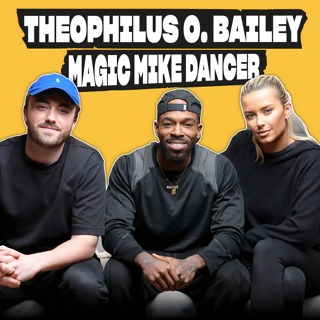Ep 32: Magic Mike Dancer, Theophilus O. Bailey Spills All | Part 1