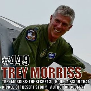 Colonel Trey Morriss: The Secret 35-Hour Mission That Kicked Off Desert Storm | Author of DOOM 34