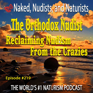 Ep. 219 - Naked Time With "THE ORTHODOX NUDIST" - Jonathan (Part 2), PLUS Nude USA Cities