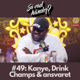 #49: Kanye, Drink Champs & ansvaret
