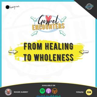 From Healing To Wholeness | Roger Aubrey | 17/05/2020 | Online