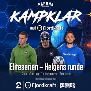 468. Kampklar med Fjordkraft: Før runde 14, og litt obosliga