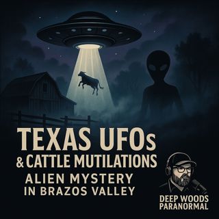 Texas UFOs & Cattle Mutilations | Alien Mystery in Brazos Valley