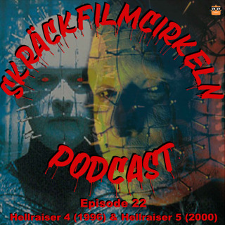 Episode 22 - S.O.T.S Hellraiser 4 & 5
