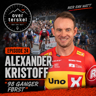 Episode 24: Alexander Kristoff - 98 ganger først