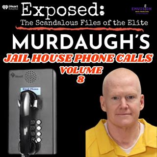 "Murdaugh" Jailhouse Phone Calls Volume 8