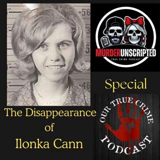The Disappearance of Ilonka Cann with Ed & Melissa from Murder Unscripted