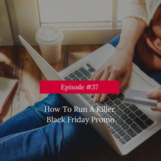 How To Run A Killer Black Friday Promo