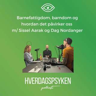 Barnefattigdom, barndom og hvordan det påvirker oss m/ Sissel Aarak og Dag Nordanger