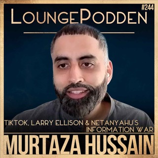 #244 – TikTok, Larry Ellison & Netanyahus Information War | Murtaza Hussain, Drop Site News