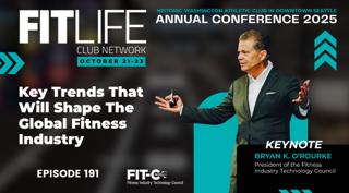 Key Trends That Will Shape The Global Fitness Industry — Live from FitLife's Club Network Conference With Bryan O'Rourke