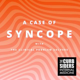 #529 A Case of Syncope with the Clinical Problem Solvers