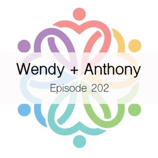 Ep 202 - Wendy + Anthony