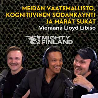 Mightyn uudet vaatteet, kognitiivinen sodankäynti ja märät sukat - Vieraana Lloyd Libiso