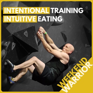 Weekend Warrior: Busting Plateaus, Intentional Training, and Intuitive Eating