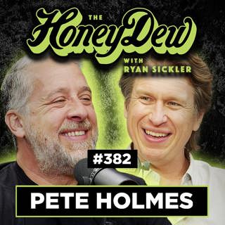 382: Pete Holmes on his Marriage at 18, Religion, Divorce, & Becoming a Dad | The HoneyDew with Ryan Sickler #382