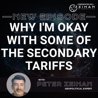 Why I'm Okay with Some of the Secondary Tariffs || Peter Zeihan