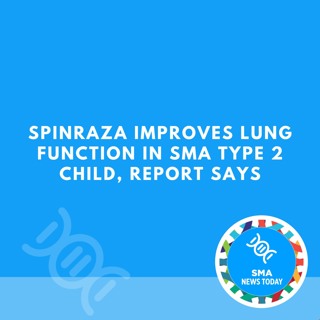 Spinraza Improves Lung Function in SMA Type 2 Child, Report Says