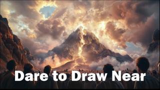 Dare to Draw Near. Exodus 19