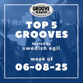 Top 5 Grooves by Swedish Egil - week of 06-08-25
