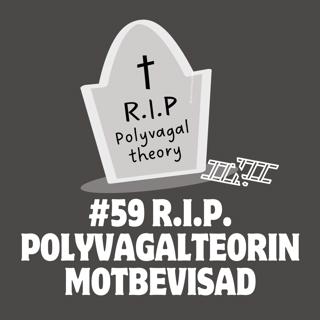 #59 R.I.P Polyvagalteorin motbevisad