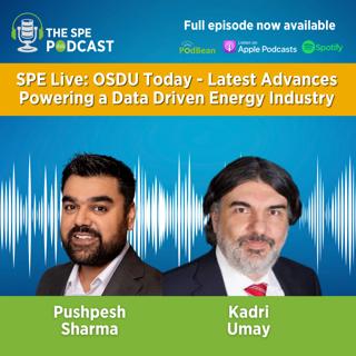 SPE Live Podcast: OSDU Today - Latest Advances Powering a Data Driven Energy Industry