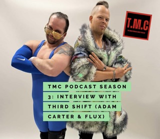 TMC Podcast Season 3 Episode 28. Interview with Third Shift (Adam Carter and Flux)