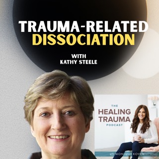 Trauma-Related Dissociation With Kathy Steele