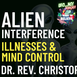 Episode 242: Alien Interference, Illnesses & Mind Control