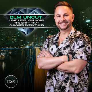 DLM Uncut: Lead Less, Win More! The Shift That Changed Everything