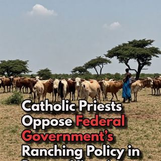 Catholic Priests Oppose Federal Government’s Ranching Policy in Benue, Nigeria.