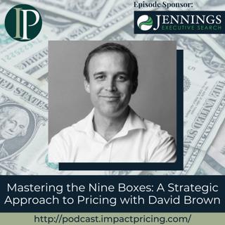 Mastering the Nine Boxes: A Strategic Approach to Pricing with David Brown