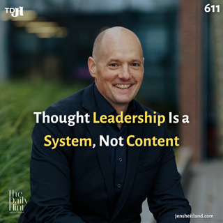 611 - Why Corporate Thought Leadership Only Works When It Becomes a Program