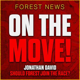 Should Forest Join The Jonathan David Race? MGW Dumped by Tuchel! Nottingham Forest Transfer News