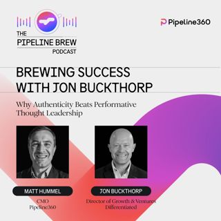 Brewing Success with Jon Buckthorp: Why Authenticity Beats Performative Thought Leadership