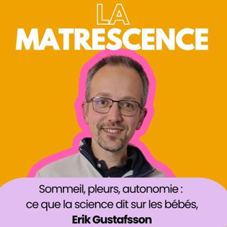 EP240 : Sommeil, pleurs, autonomie : ce que la science dit sur les bébés, Erik Gustafsson